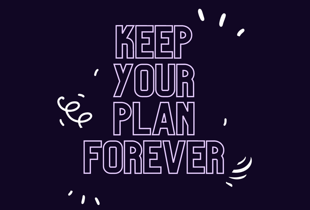 Keep Your Plan Forever